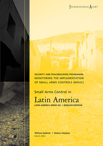 Small arms control in Latin America (MISAC) - International Alert